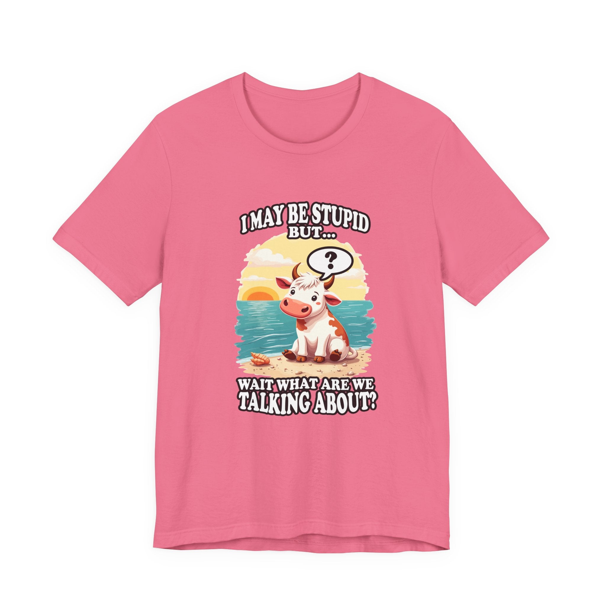 I May Be Stupid But… Wait, What Are We Talking About? – Confused Cow Beach Tshirt
