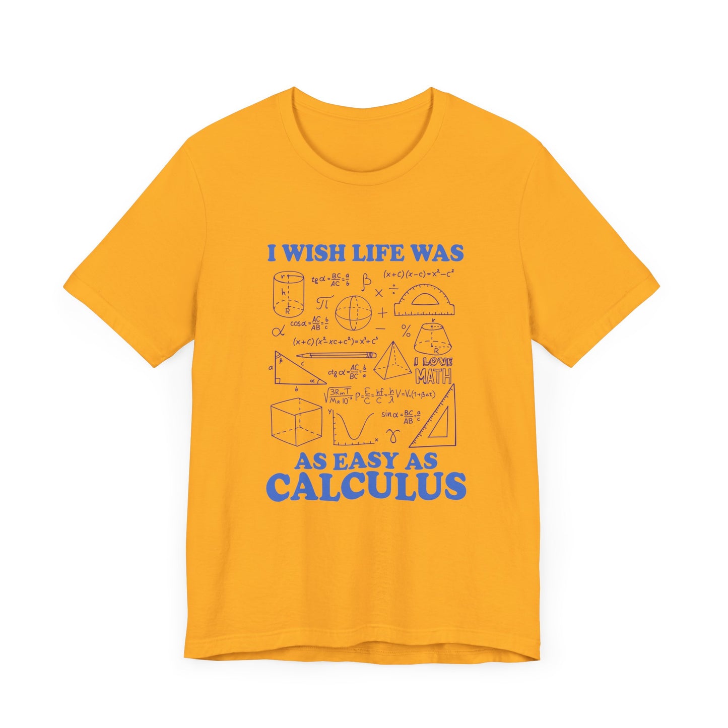 I Wish Life Was as Easy as Calculus T-Shirt – Funny Math Lover Tee