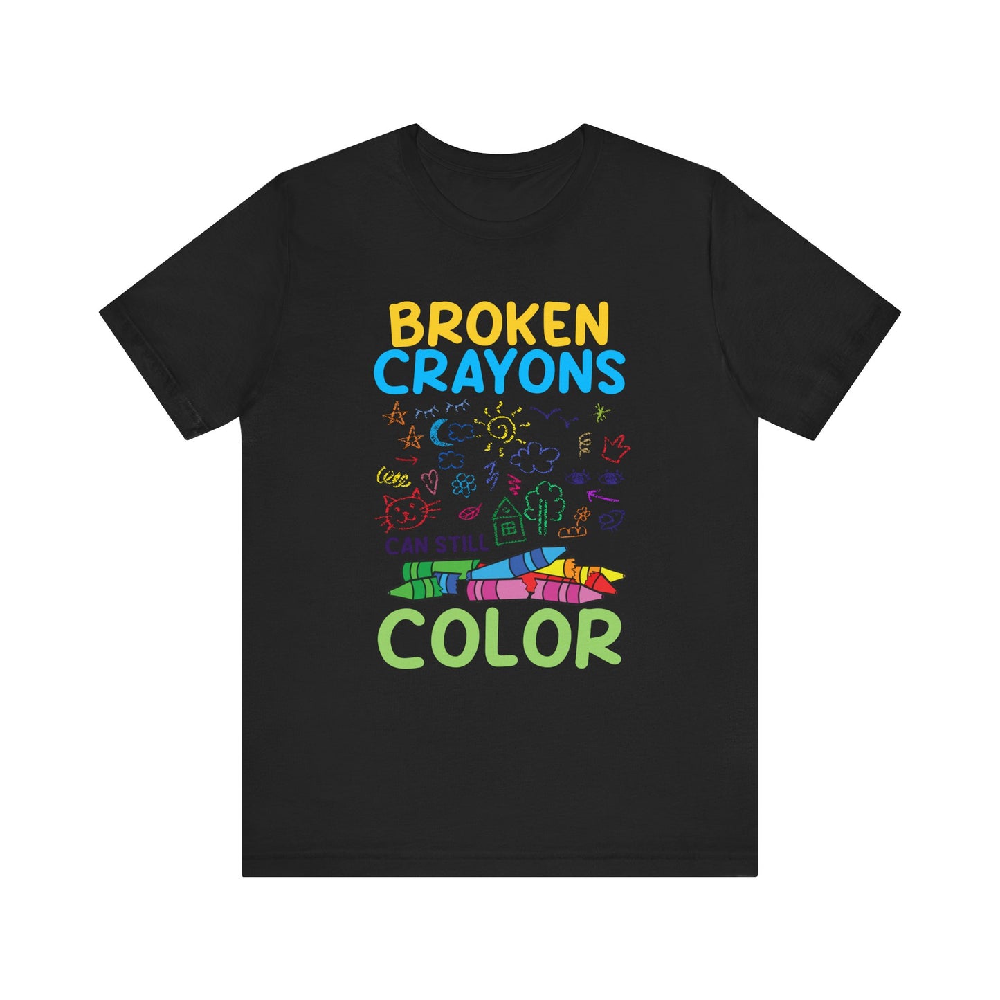 Broken Crayons Can Still Color  Graphic Statement Tee for Healing, Redemption, and Finding Beauty in the Mess and Imperfect