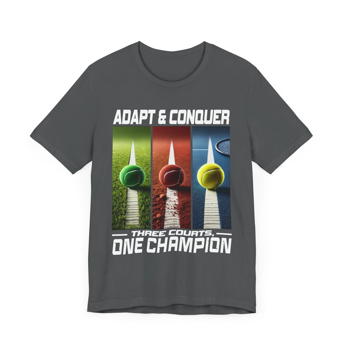 Adapt & Conquer, Three Courts and One Champion | Grass, Clay, and Hard Tennis Courts Graphic T-Shirt