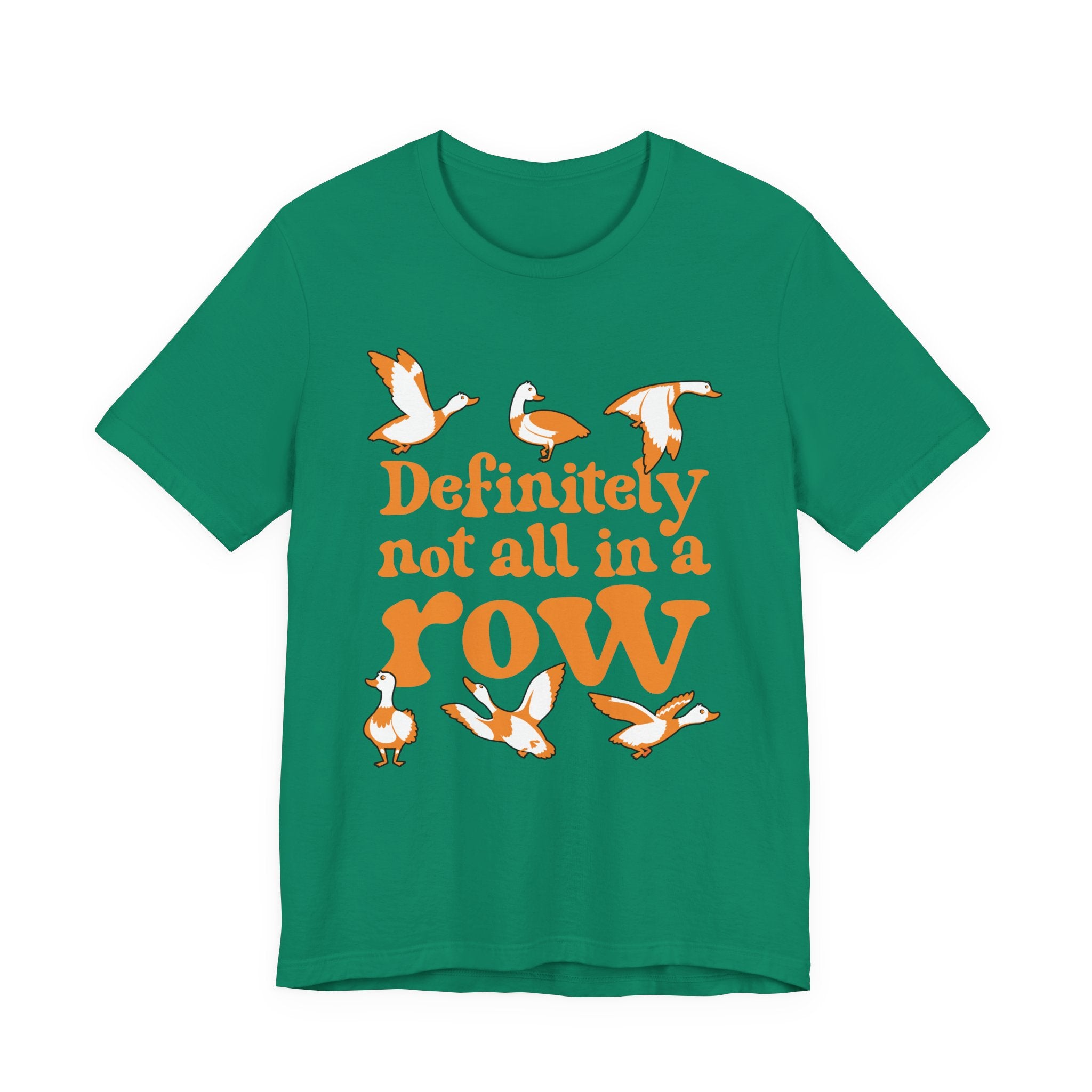 Definitely Not All In a Row T-Shirt – Funny Goose Chaos Graphic Tee