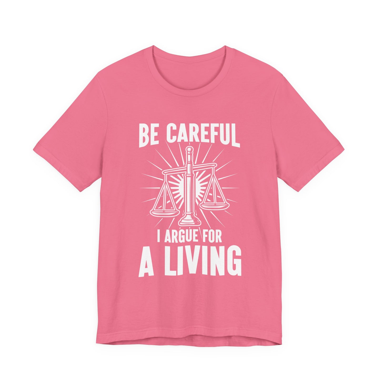 Be Careful I Argue For a Living T-Shirt – Lawyer Balance Scale and Flashlight Graphic Tee