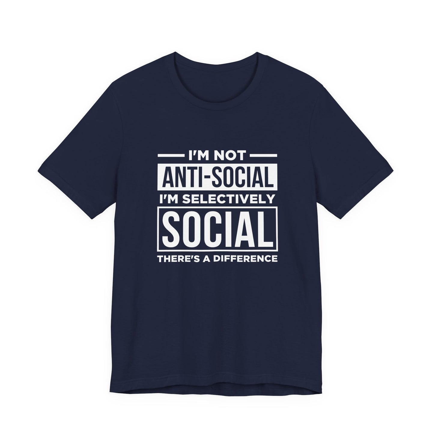 I'm Not Anti-Social I'm Selectively Social T-Shirt – Funny Introvert Quote Tee