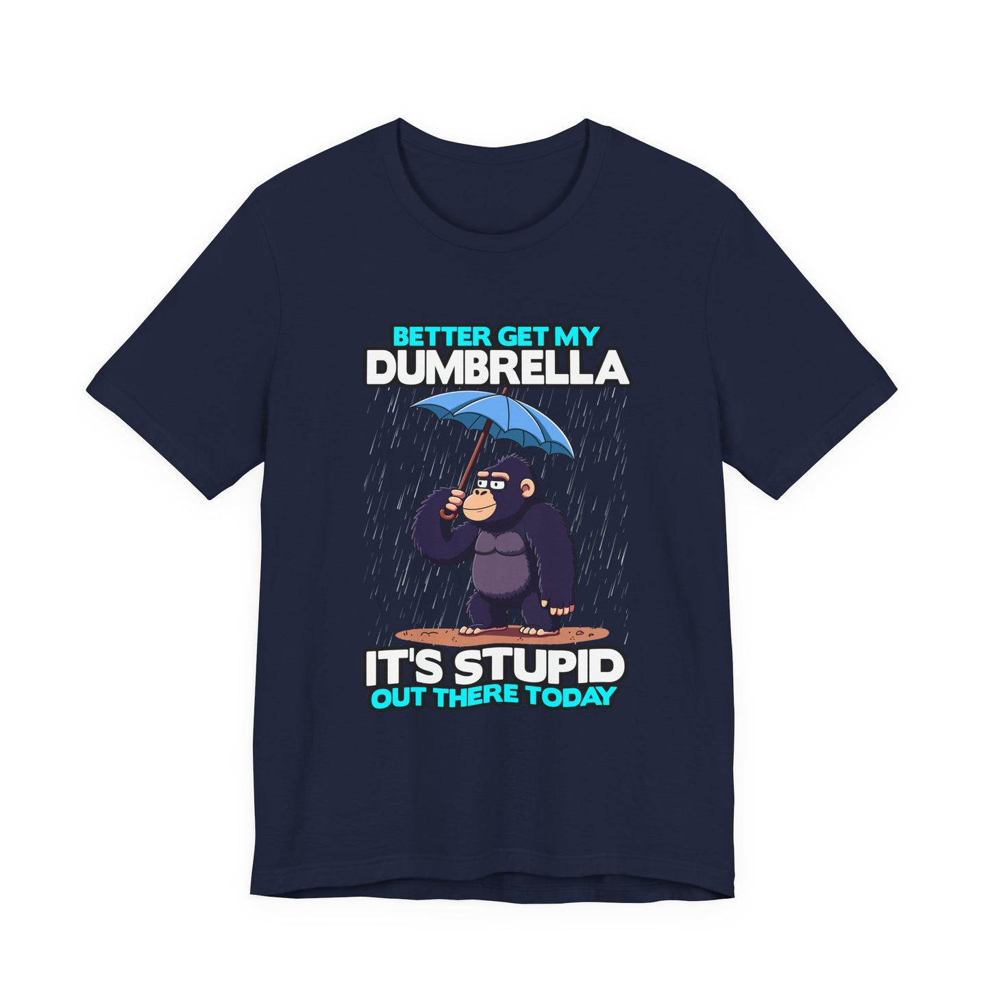 Better Get My Dumbrella Tshirt – Stressed Gorilla with Umbrella in the Rain