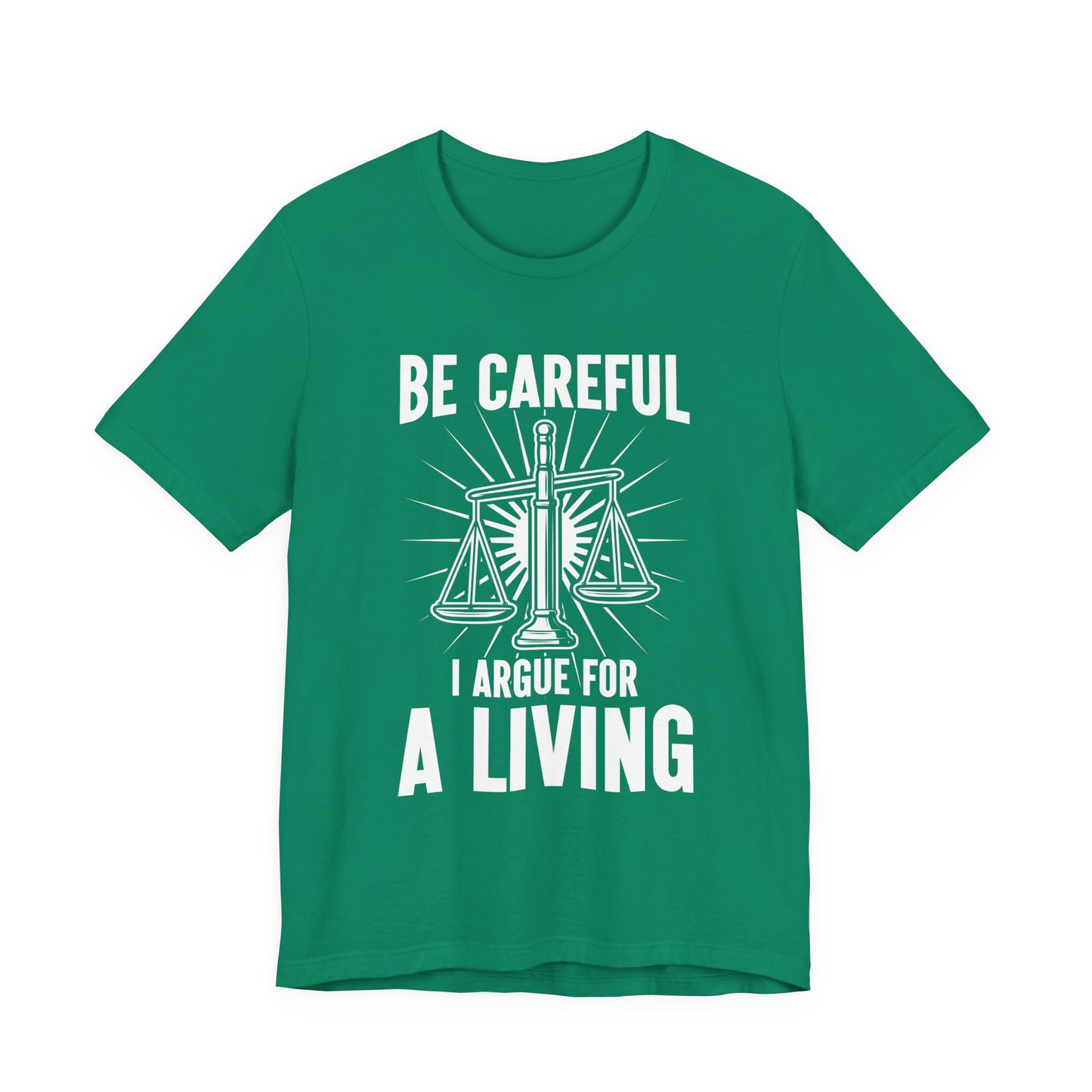Be Careful I Argue For a Living T-Shirt – Lawyer Balance Scale and Flashlight Graphic Tee