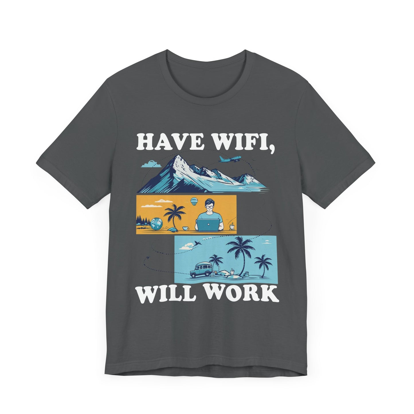 Have WiFi Will Work | Remote Work Digital Nomad T-Shirt