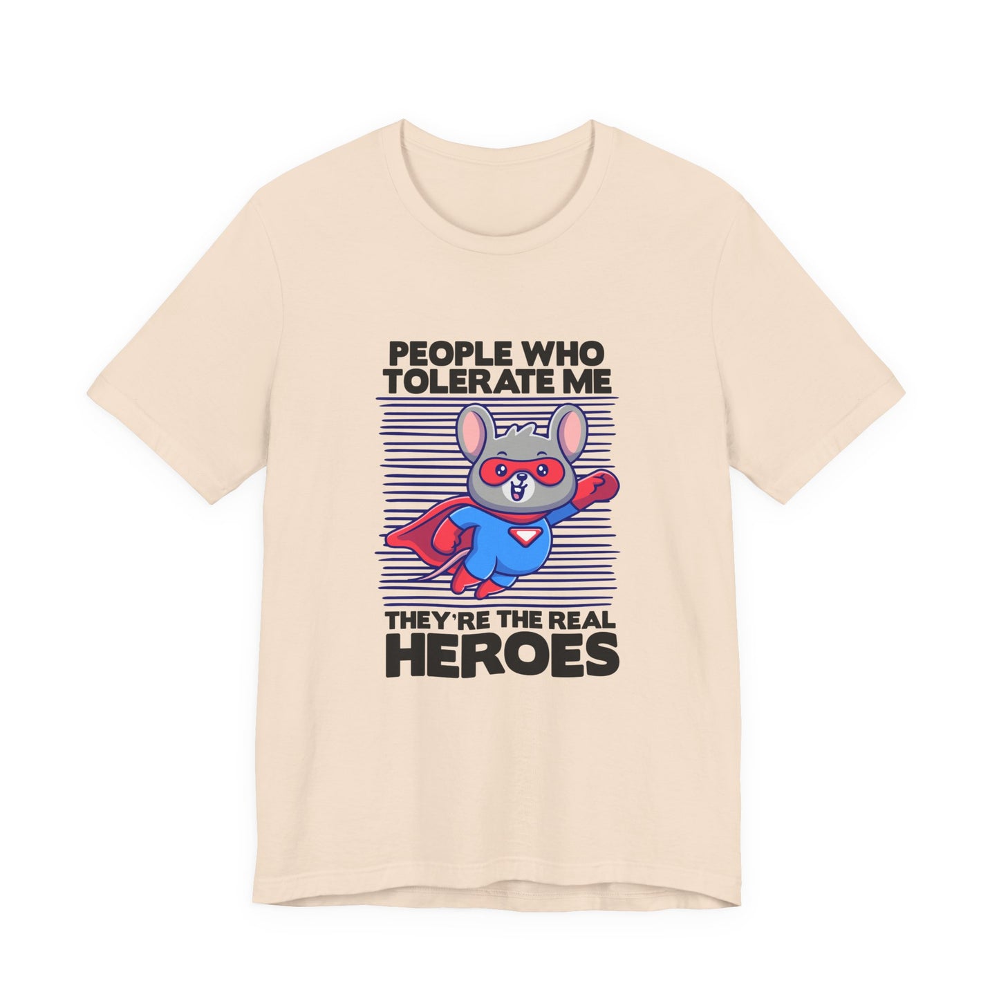 People Who Tolerate Me Are The Real Super heroes Tshirt Rat in Superhuman Outfit Funny Hero Design