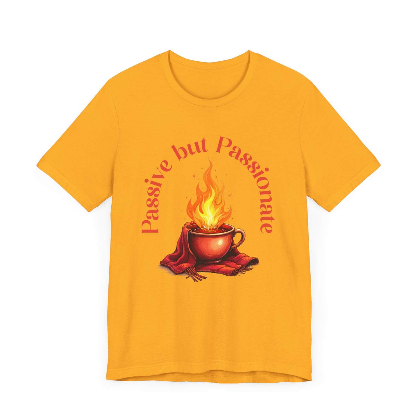 Passive But Passionate – Fiery Cup Graphic T-Shirt