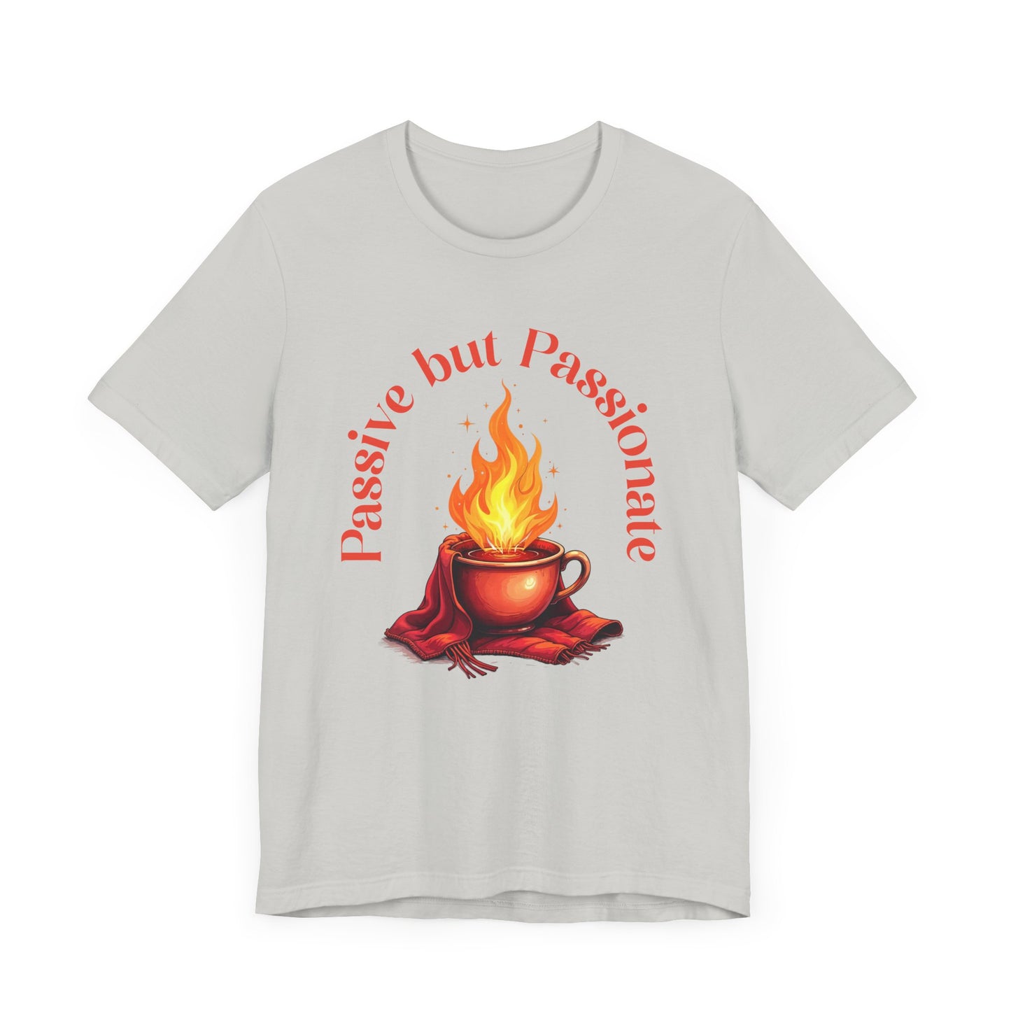 Passive But Passionate – Fiery Cup Graphic T-Shirt