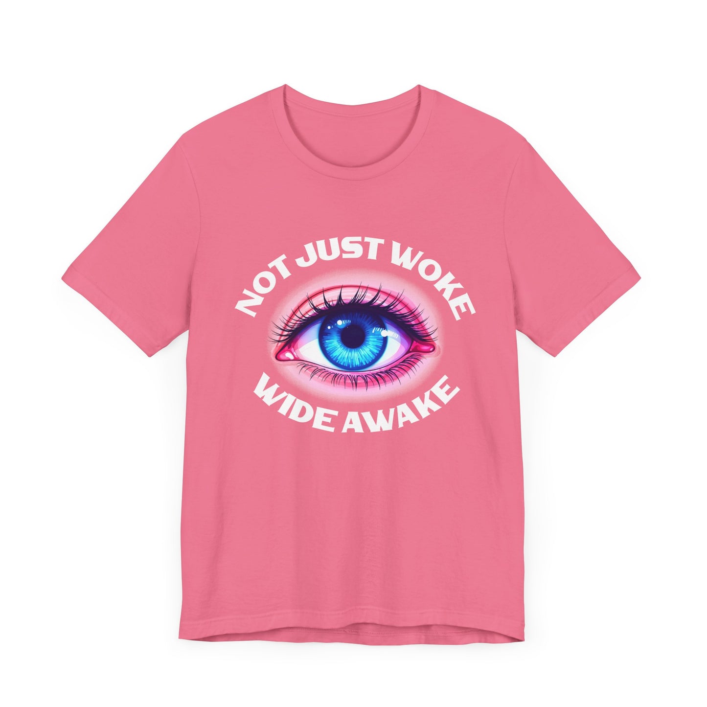 Not Just Woke, Wide Awake | Bold Open Eye Graphic T-Shirt