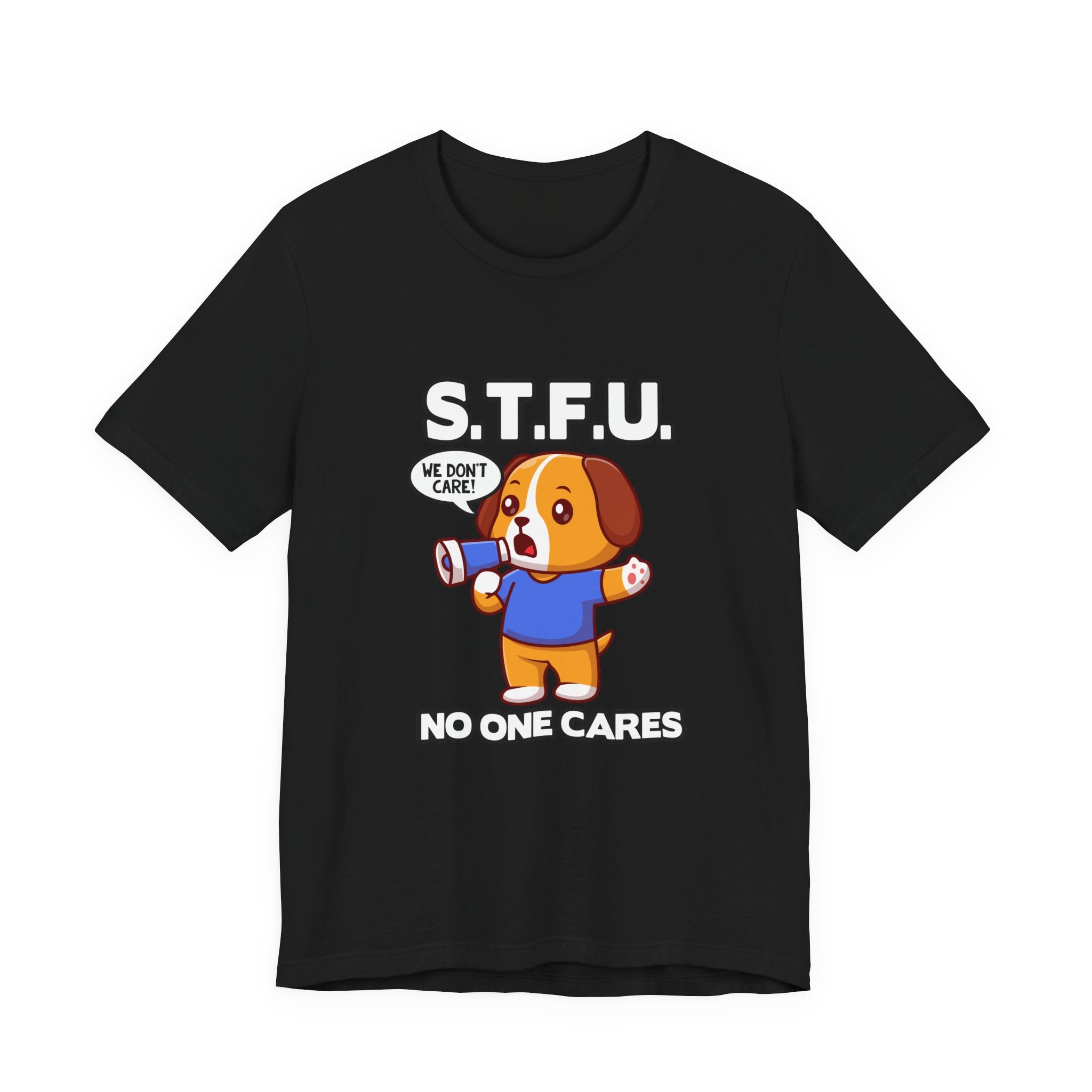 STFU No One Cares Puppy Tshirt Puppy Holding Loudspeaker Funny Sarcastic Statement