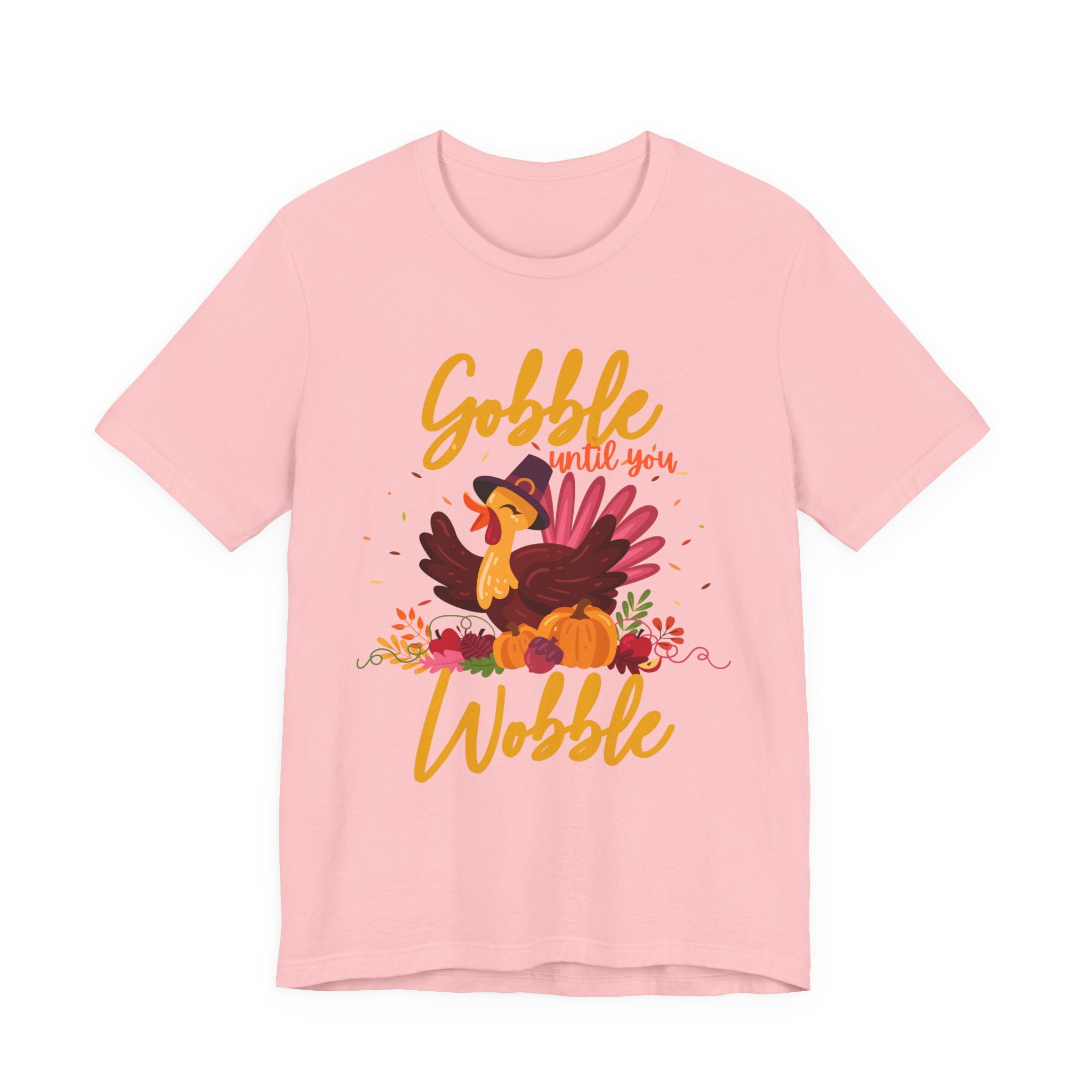 Gobble Until You Wobble Turkey T-Shirt