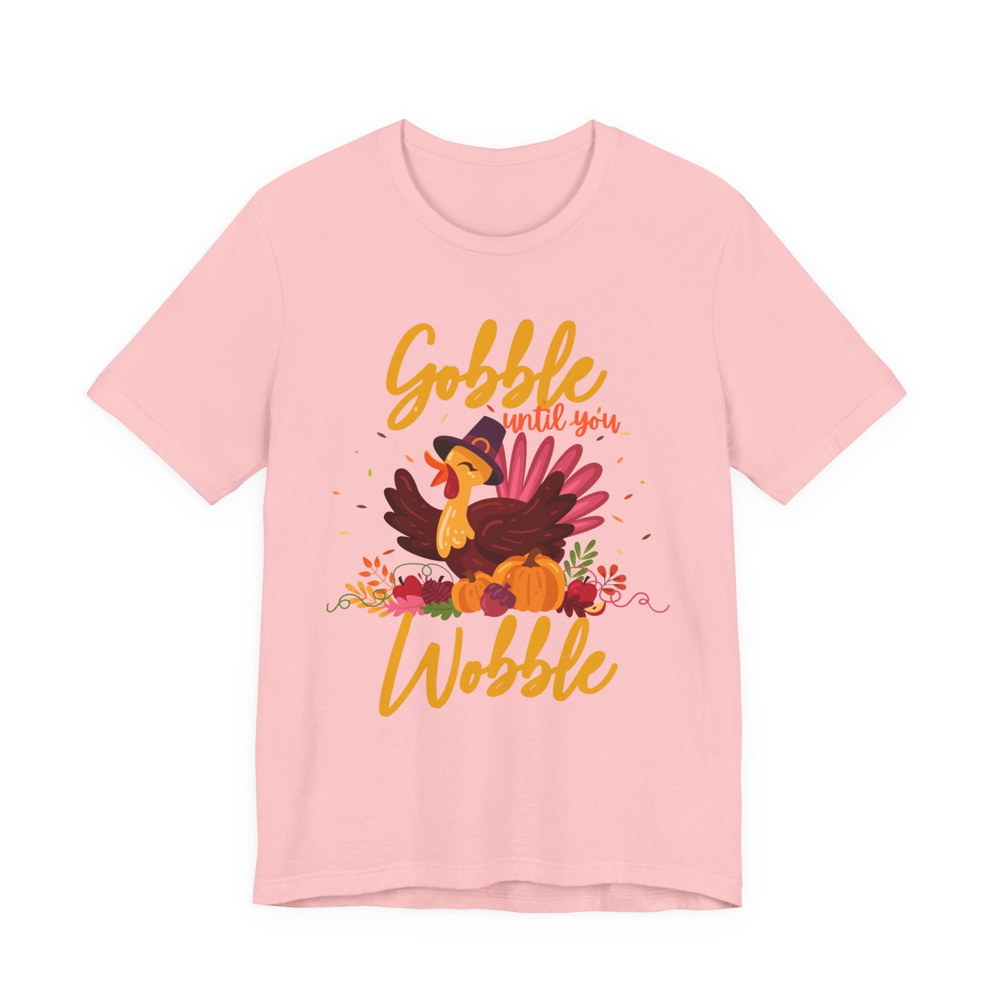 Gobble Until You Wobble Turkey T-Shirt