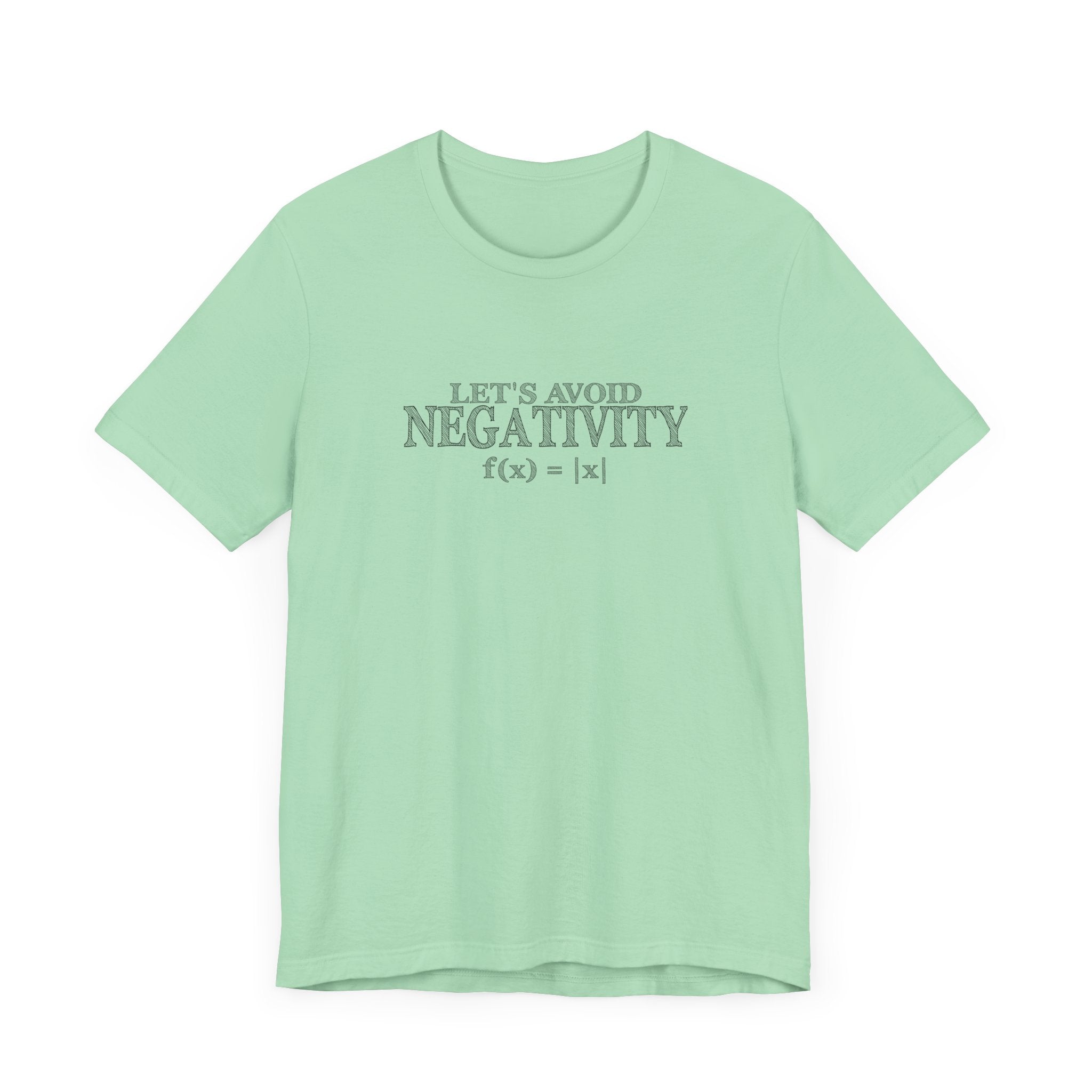 Math Positivity Tee – Let’s Avoid Negativity f(x) = |x| Graphic