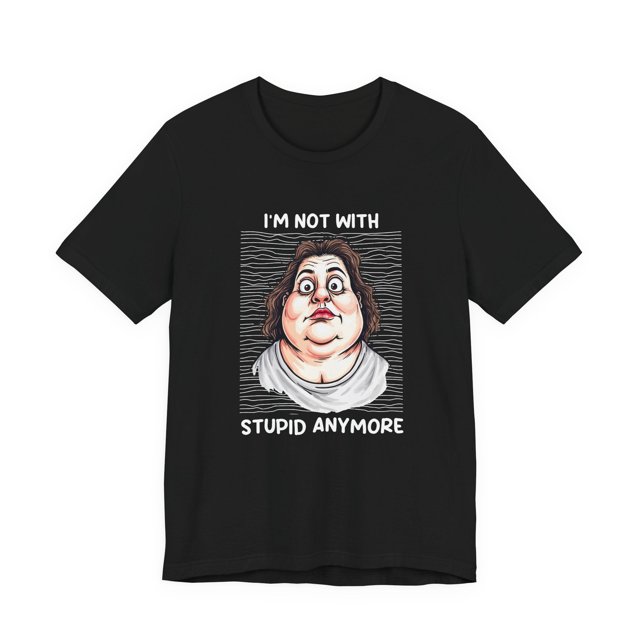 I'm Not With Stupid Anymore Tshirt – Women Simple Smiling Face Graphic