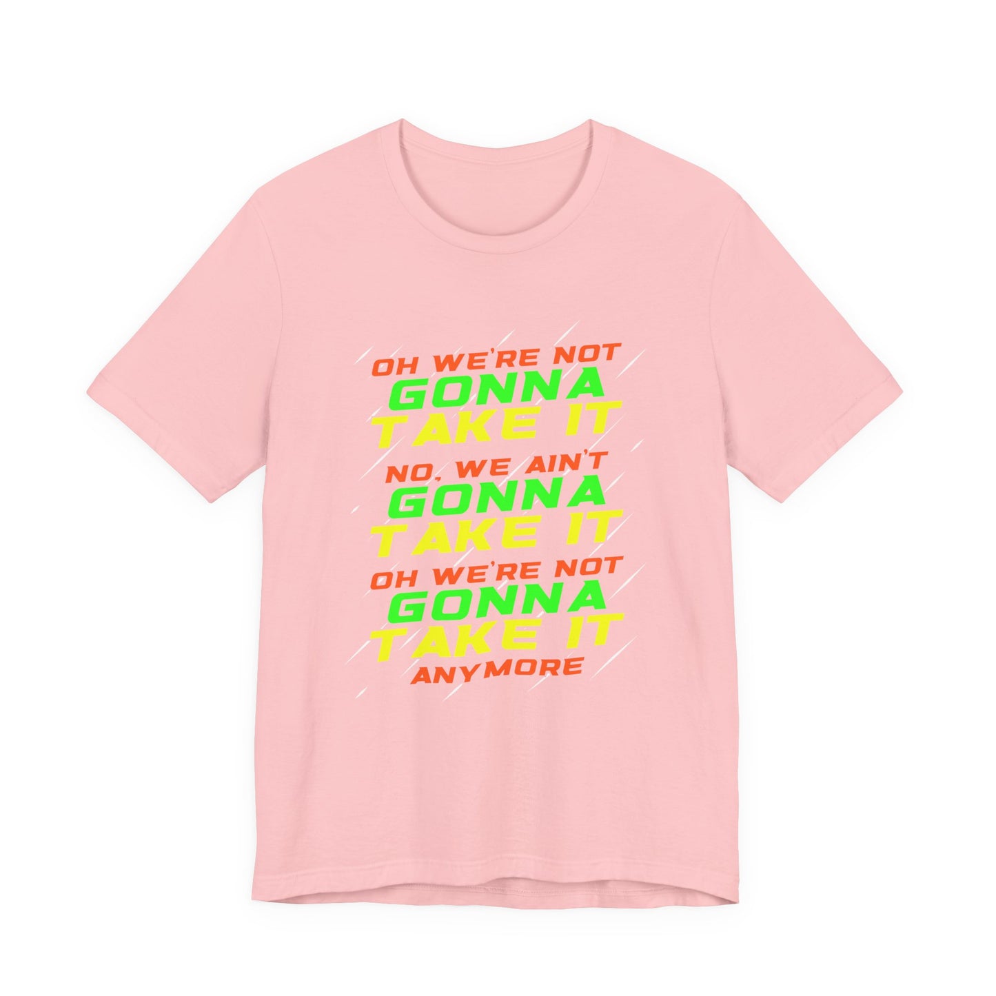 Not Gonna Take It Anymore T-Shirt – Bold Rebellion and Empowerment Statement Tee