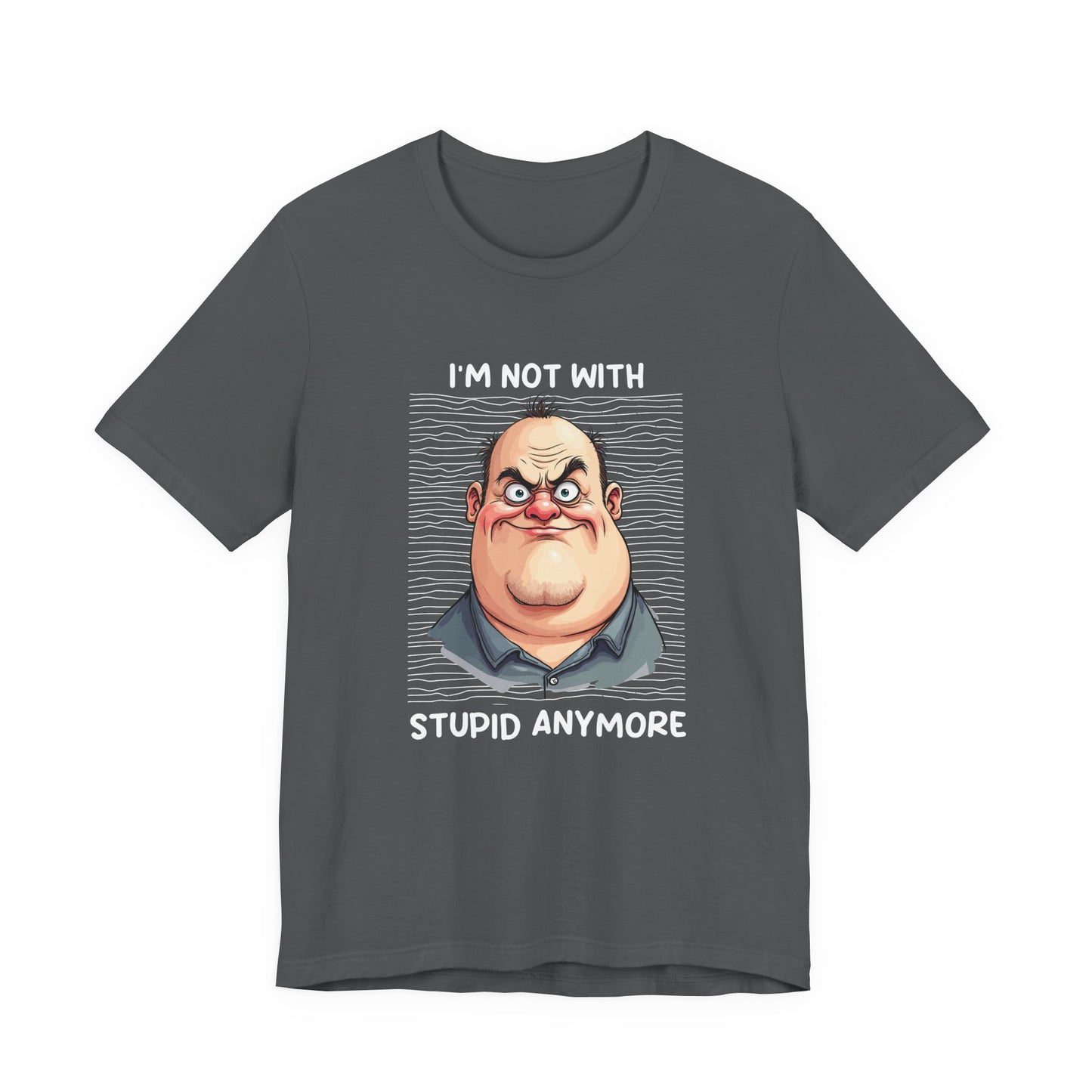 I'm Not With Stupid Anymore Tshirt – Man Simple Smiling Face Graphic