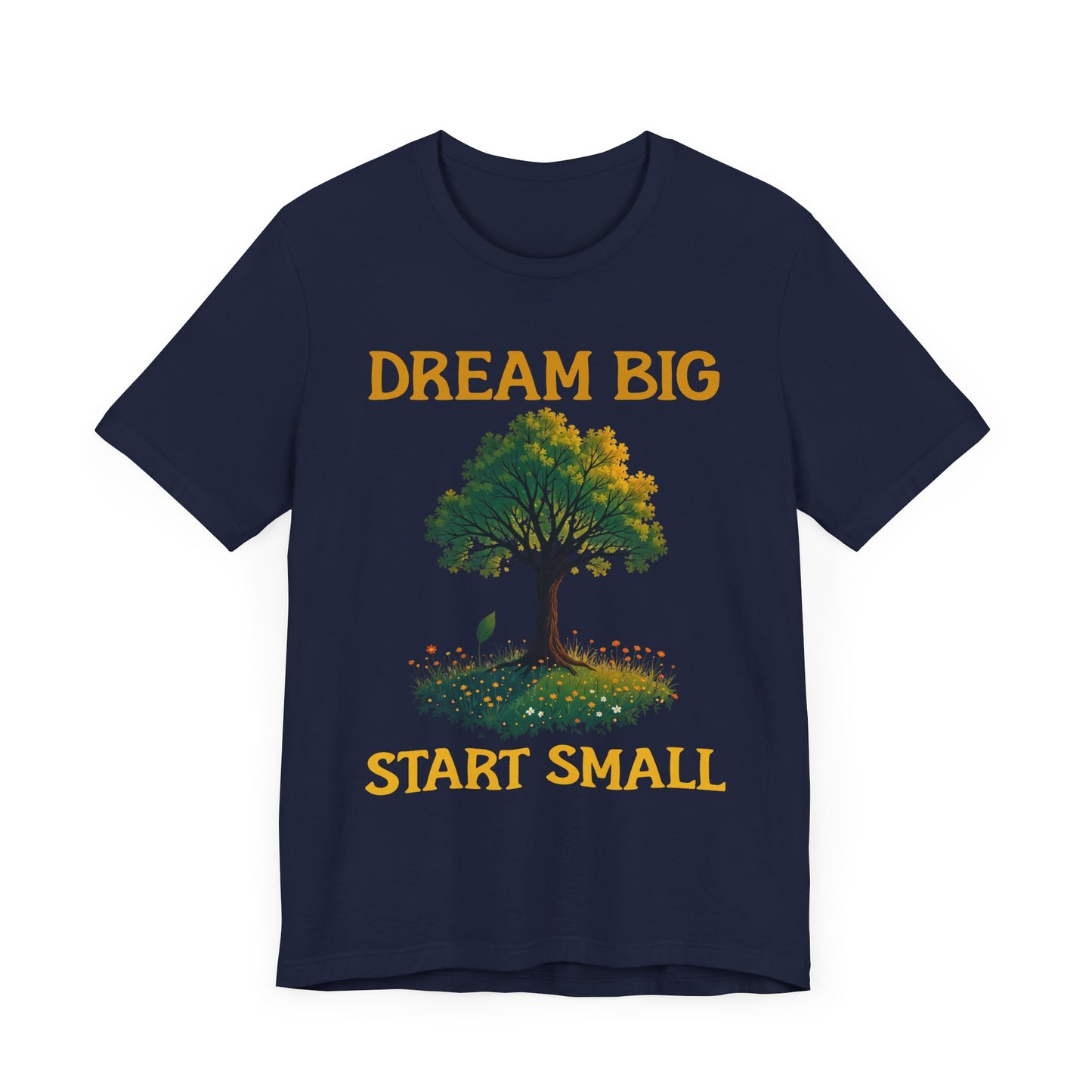 Dream Big Start Small Shirt – Tree and Nature Design