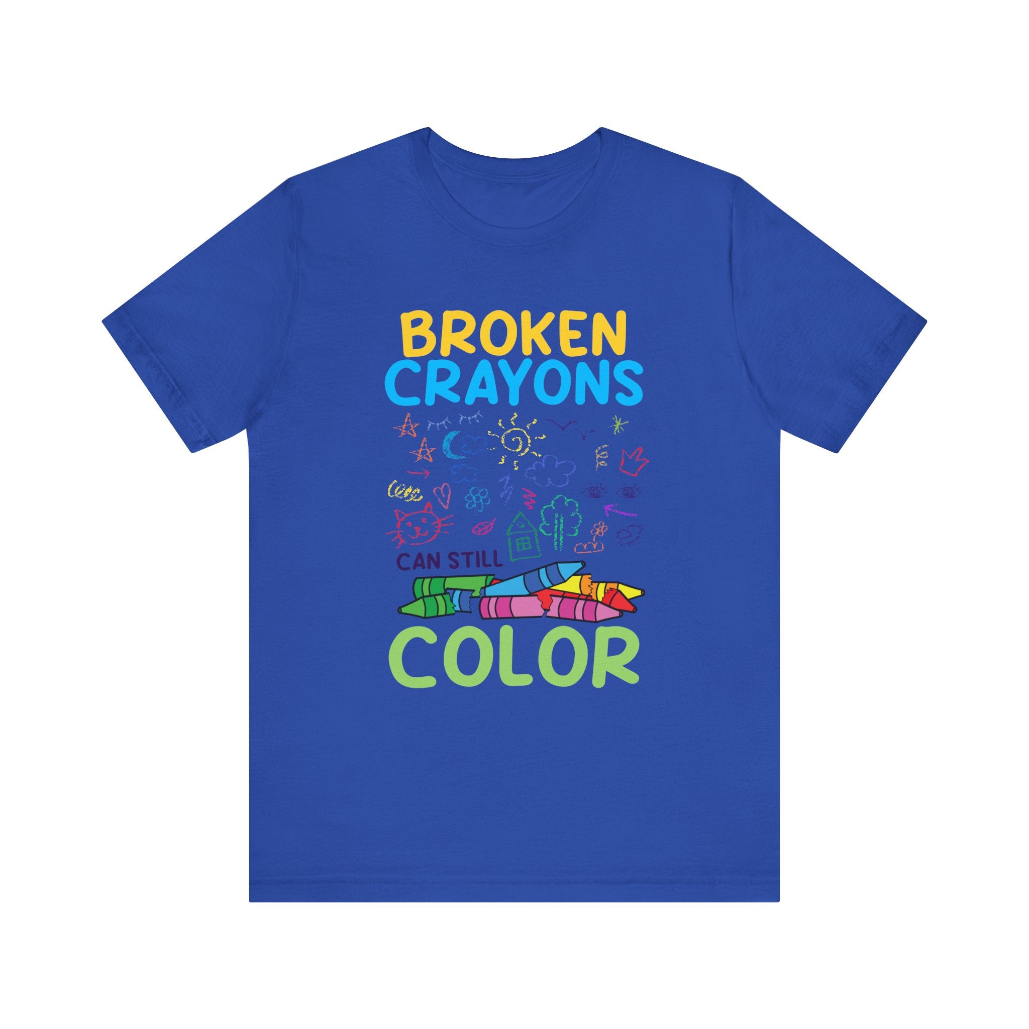 Broken Crayons Can Still Color  Graphic Statement Tee for Healing, Redemption, and Finding Beauty in the Mess and Imperfect