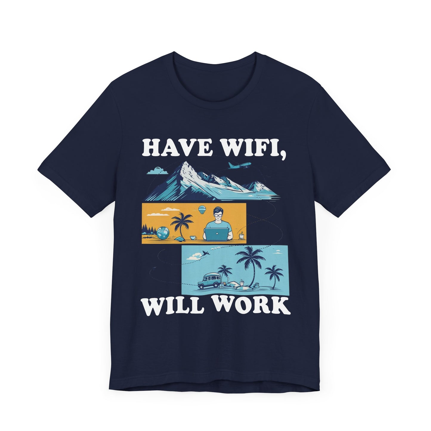 Have WiFi Will Work | Remote Work Digital Nomad T-Shirt