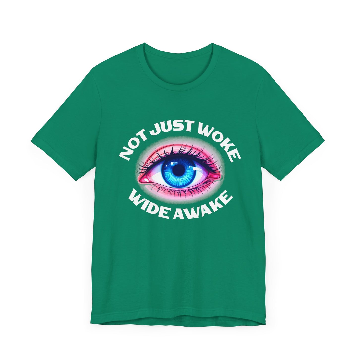 Not Just Woke, Wide Awake | Bold Open Eye Graphic T-Shirt