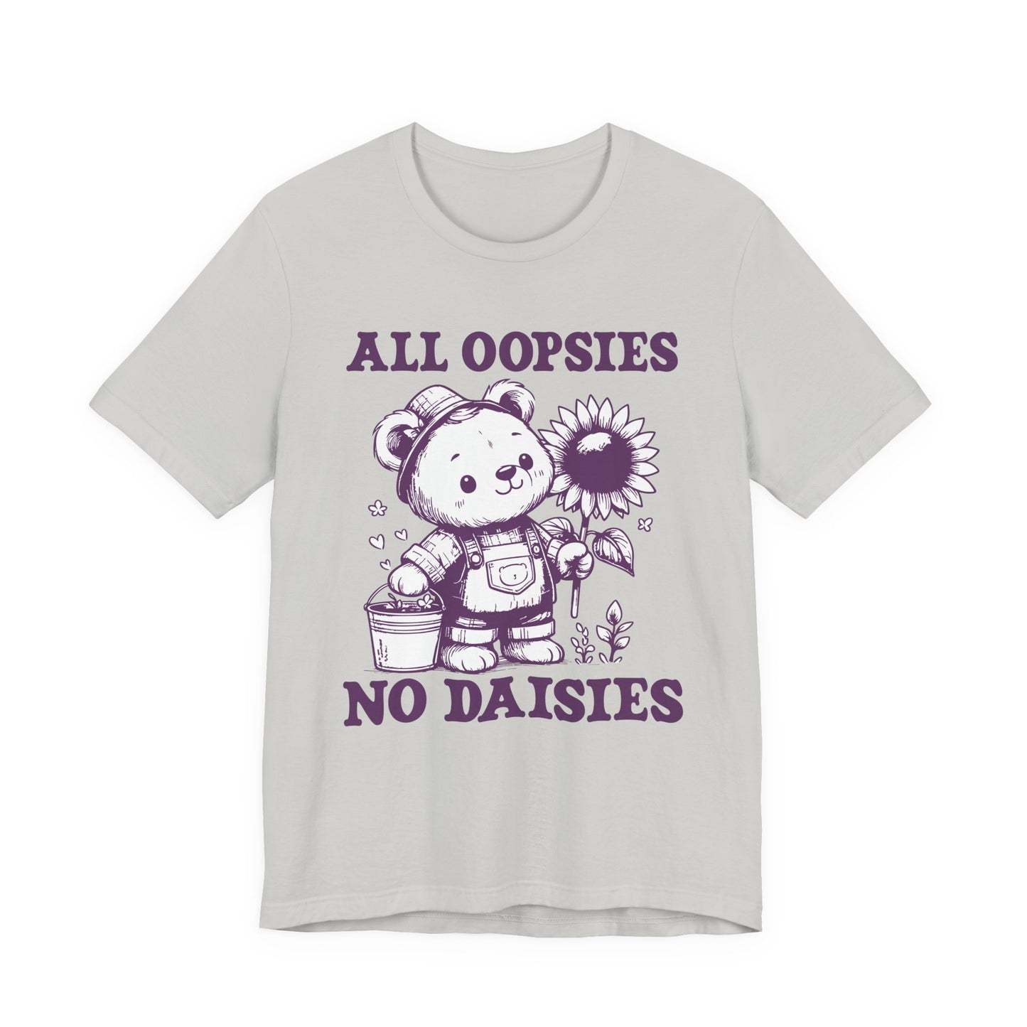 All Oopsies No Daisies T-Shirt – Cute Teddy Bear with Bucket and Flower Graphic