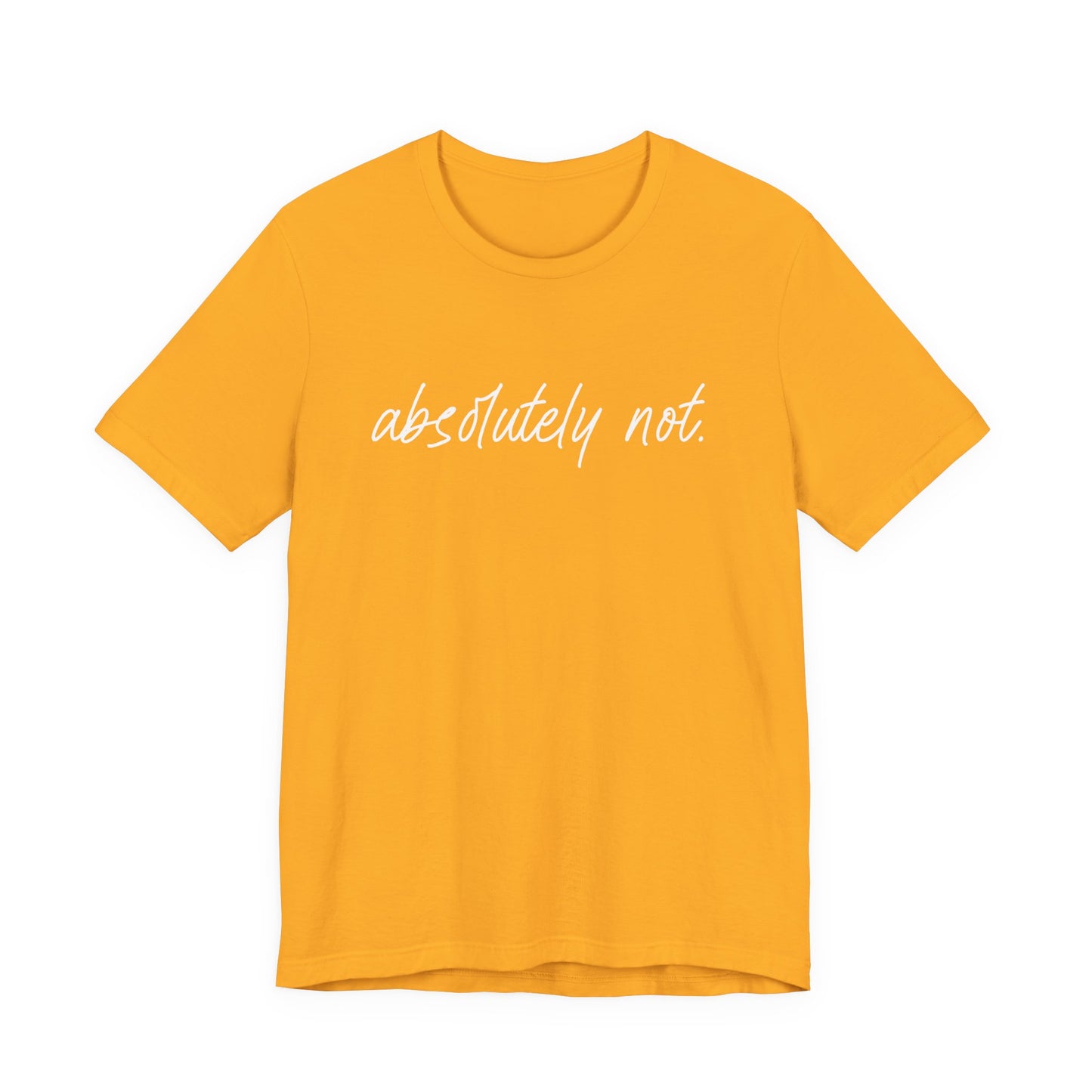 Absolutely Not T-Shirt – Bold Funny Minimalist Slogan Tee