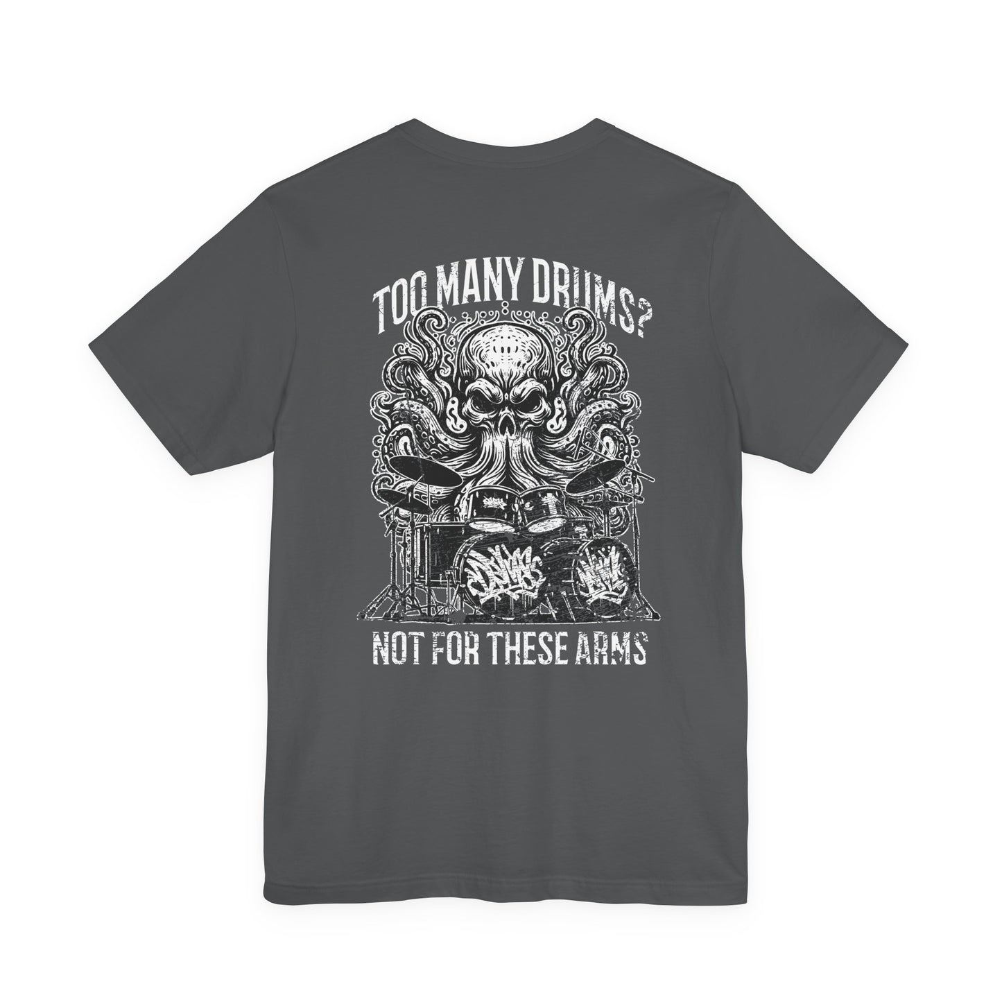 Too Many Drums? Not for These Arms T-Shirt – Octopus Drum Master Graphic