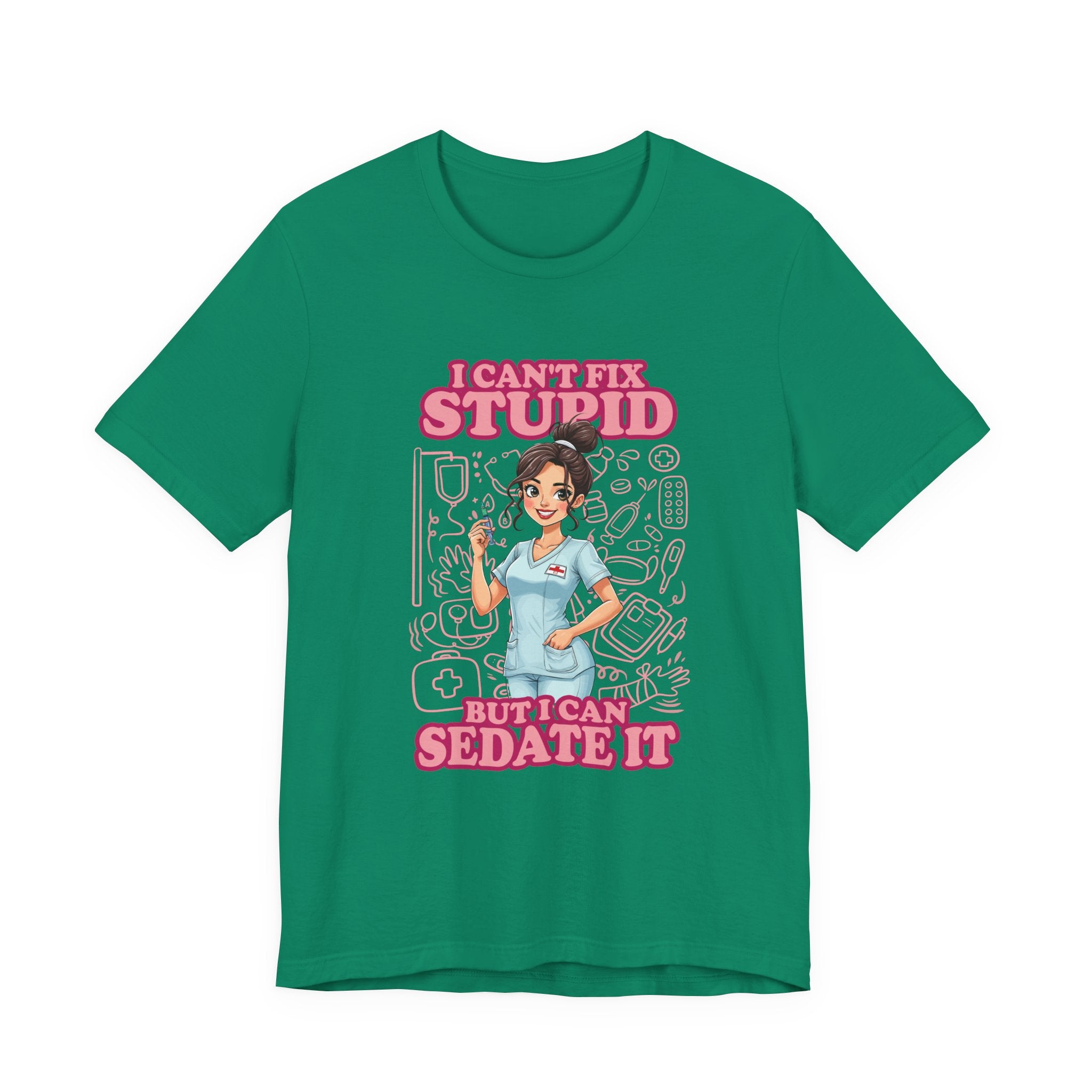 I Can't Fix Stupid But I Can Sedate It Tshirt – Funny Nurse with Syringe Graphic
