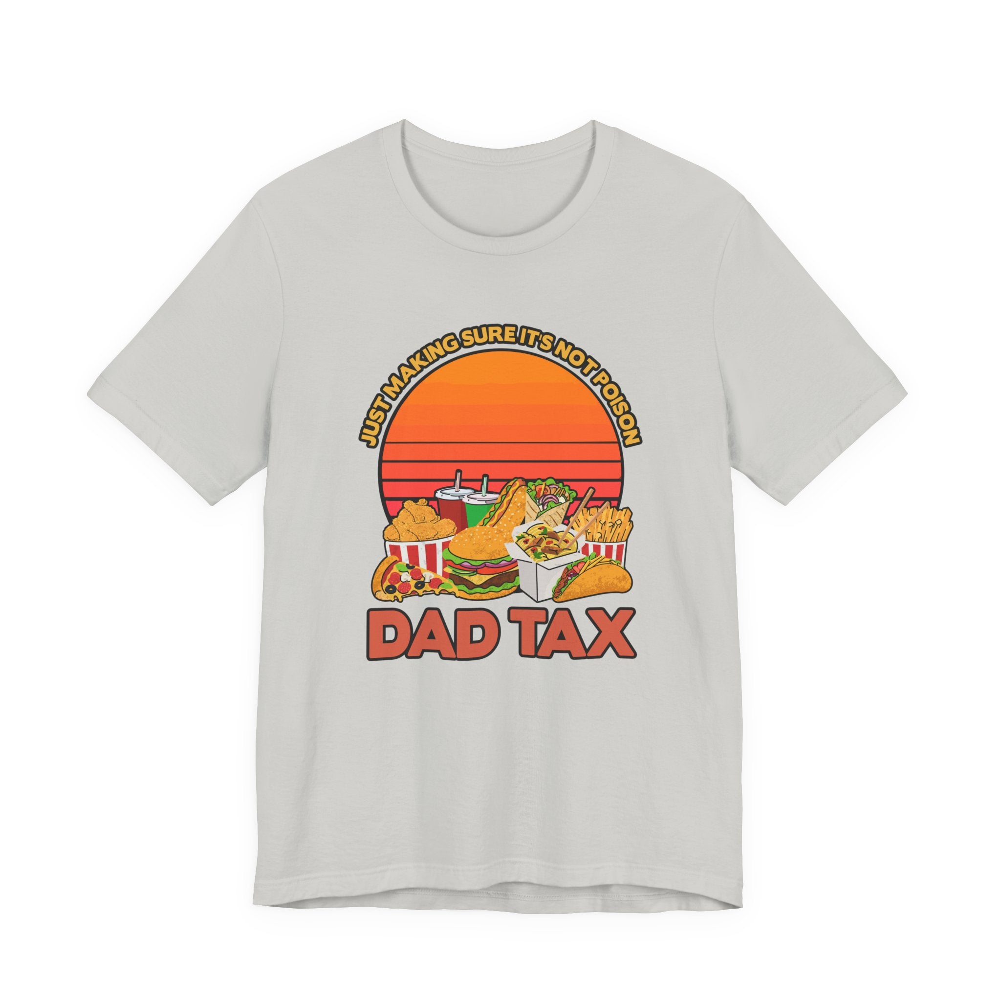 Dad Tax Tshirt – "Just Making Sure It’s Not Poison" with Snack Pile Graphic