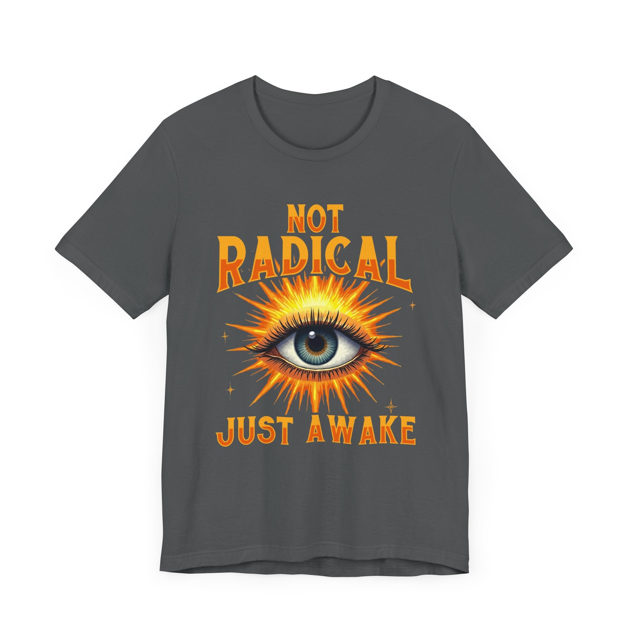 Not Radical, Just Awake | Bold Open Eye with Flashy Glow T-Shirt