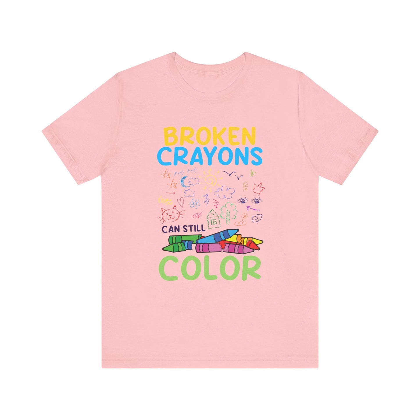 Broken Crayons Can Still Color  Graphic Statement Tee for Healing, Redemption, and Finding Beauty in the Mess and Imperfect