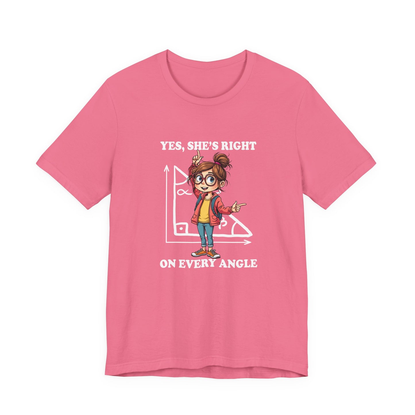 Yes, She Is Right On Every Angle Tshirt – Happy Girl with Right Angle Triangle Graphic