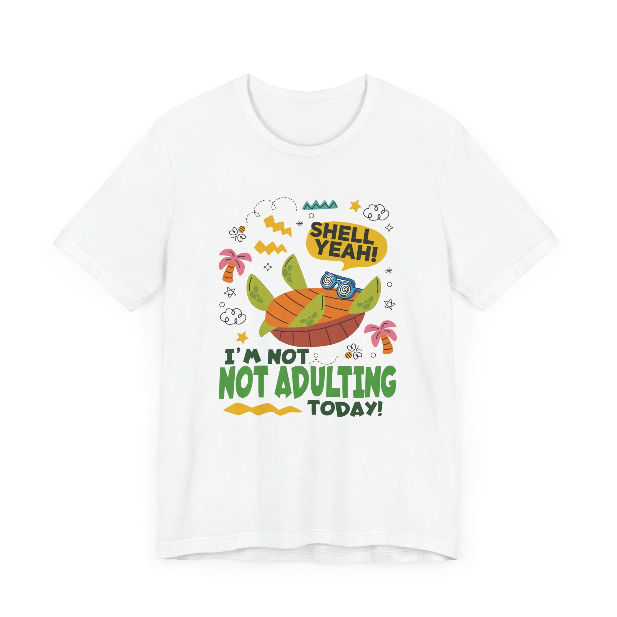 Shell Yeah I’m Not Adulting Today Tee, Turtle Humor Shirt, Lazy Mood Graphic Tee, Funny Shell Joke Top, No Responsibilities Gift