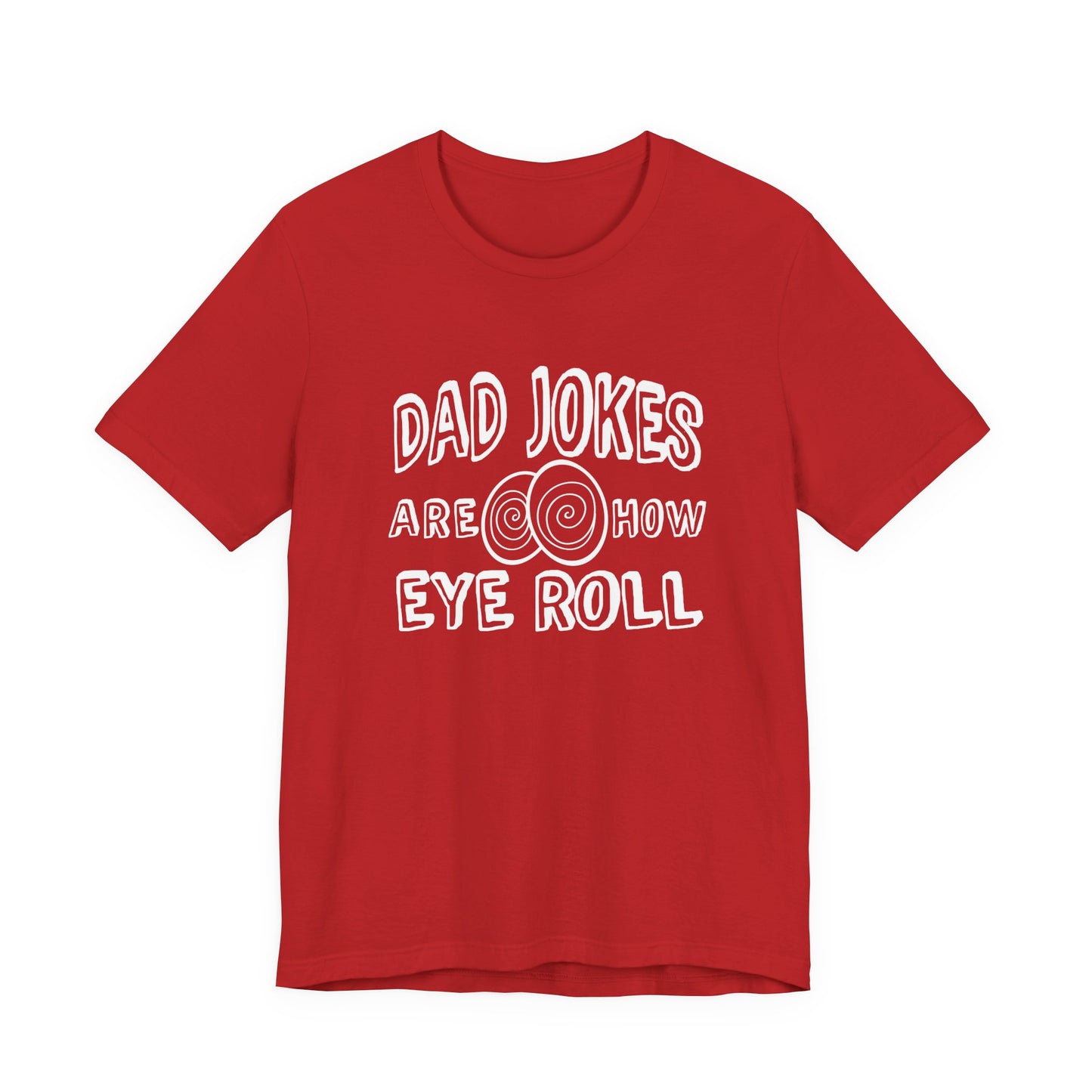 Dad Jokes Are How Eye Roll Tshirt – Funny Pun Graphic Tee