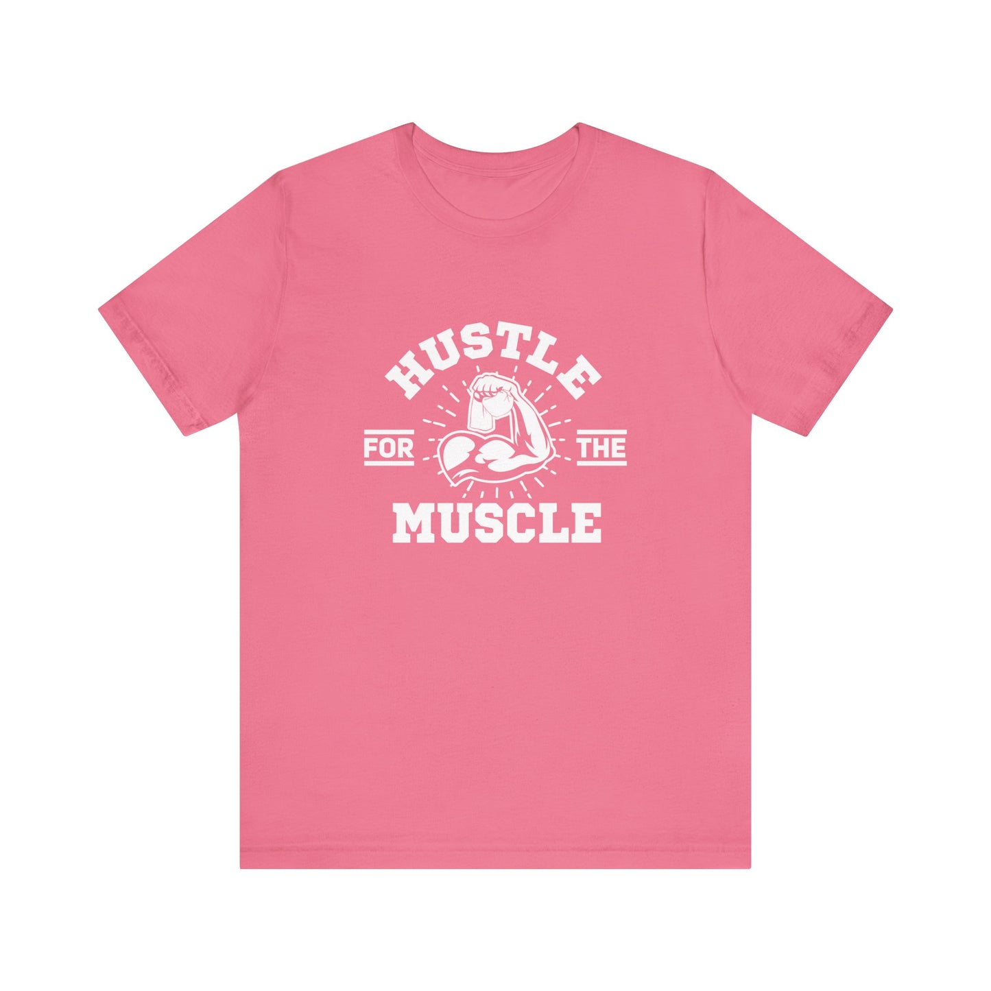 Hustle for the Muscle Bold Workout Tee for Strength Seekers and Gym Lovers Who Lift Heavy Live Loud and Power Through with Style