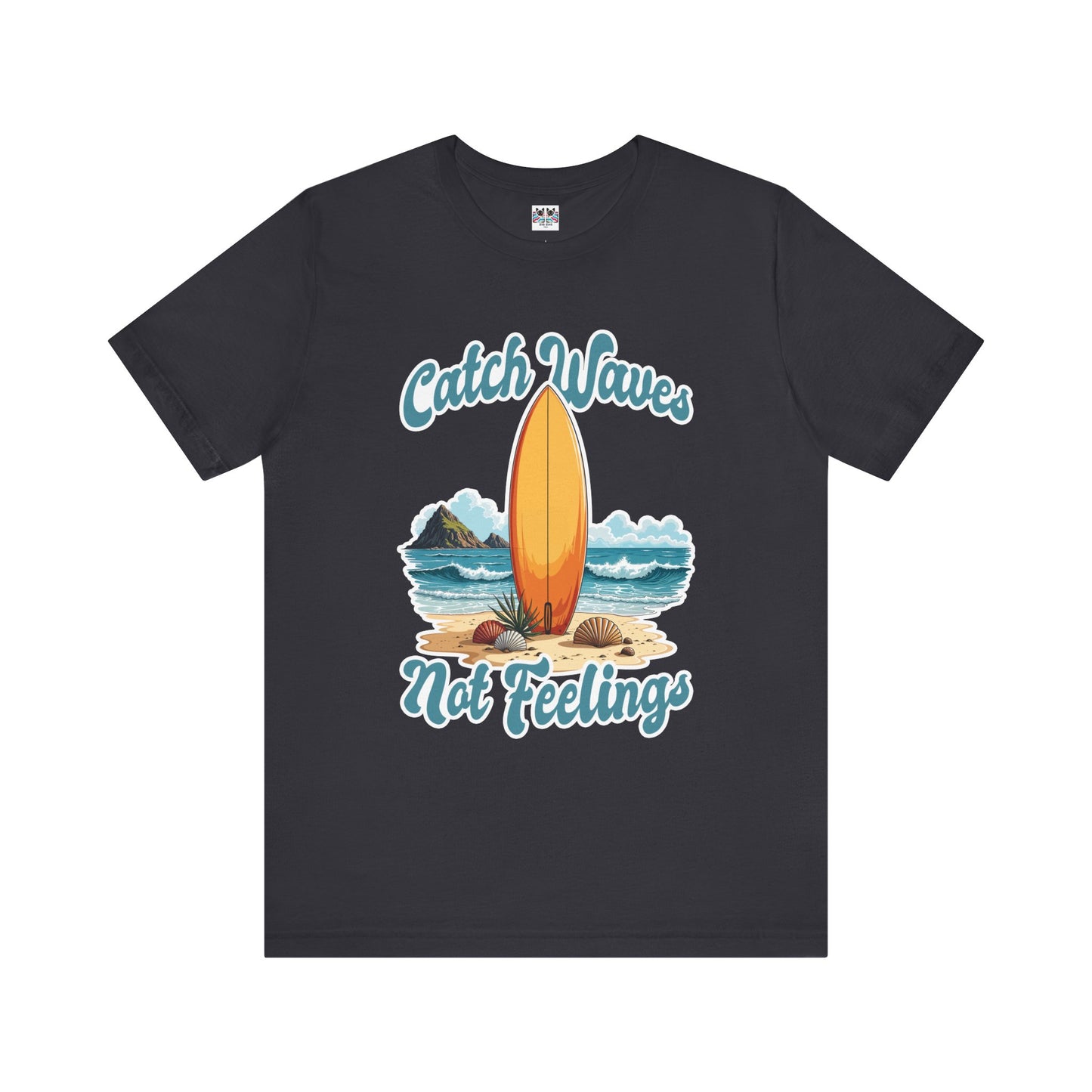 Catch Waves Not Feelings Funny Surf Beach T-Shirt