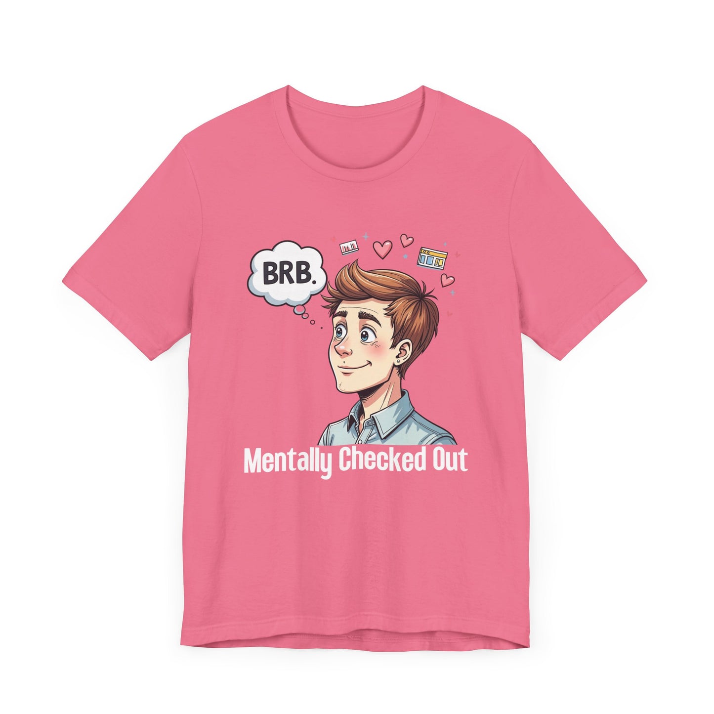 Mentally Checked Out – "BRB" Thought Bubble with Lost Man & Heart Emotions Graphic T-Shirt