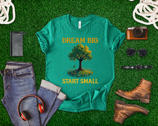 Dream Big Start Small Shirt – Tree and Nature Design