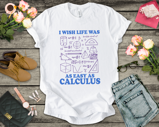 I Wish Life Was as Easy as Calculus T-Shirt – Funny Math Lover Tee