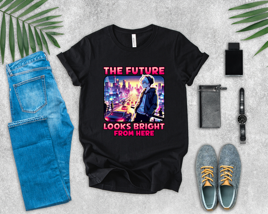 The Future Looks Bright From Here | Optimistic & Motivational T-Shirt