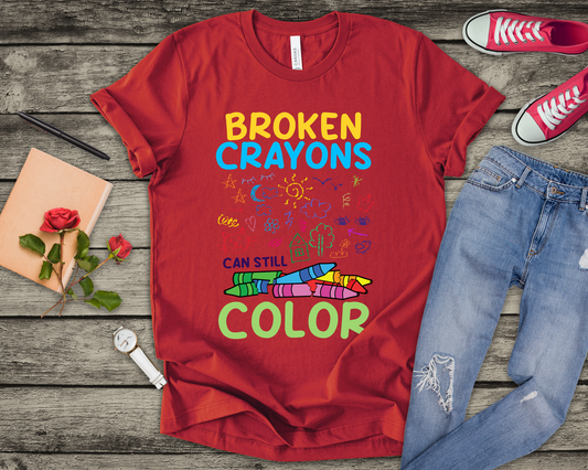 Broken Crayons Can Still Color  Graphic Statement Tee for Healing, Redemption, and Finding Beauty in the Mess and Imperfect