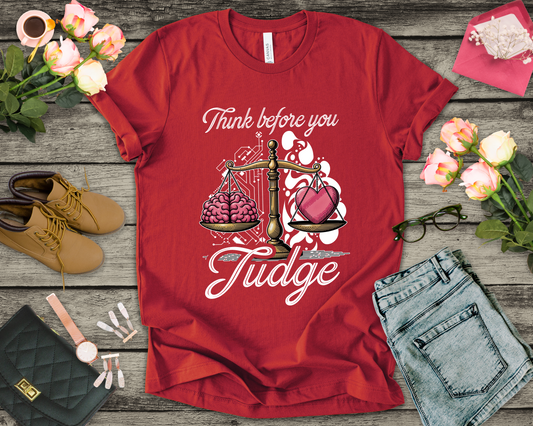 Think Before You Judge Shirt Conscious Reminder Graphic Tee Promoting Empathy and Understanding Before Making Assumptions