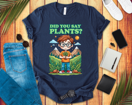 Did You Say Plants? T-Shirt – Cute Nature Lover Kids Graphic Tee