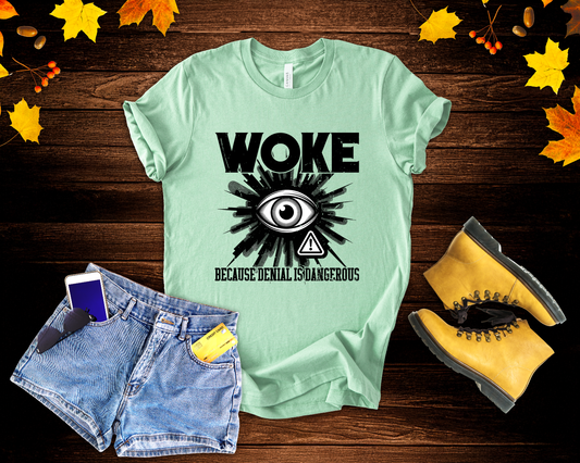WOKE Because Denial Is Dangerous | Black Eye & Caution Symbol Graphic T-Shirt