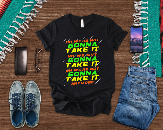 Not Gonna Take It Anymore T-Shirt – Bold Rebellion and Empowerment Statement Tee