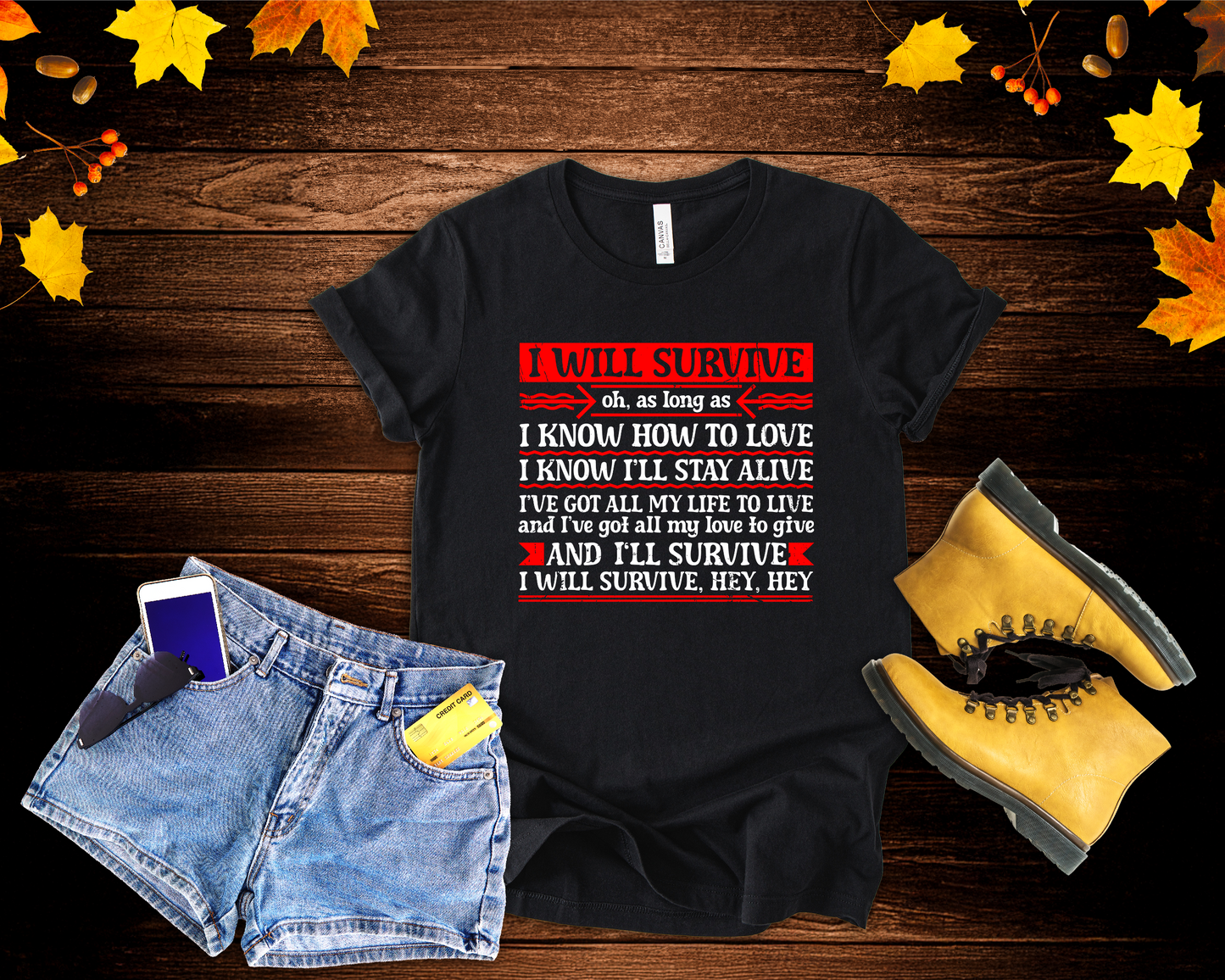 I Will Survive T-Shirt – Bold Motivational Survival and Love Quote Tee