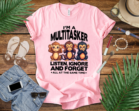 I'm a Multitasker Tshirt – Listen, Ignore, and Forget with Three Wise Monkeys Graphic