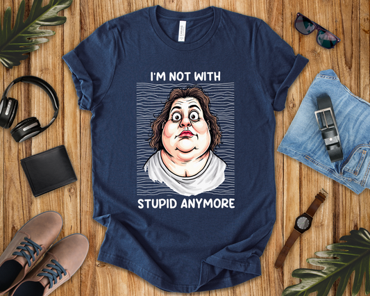 I'm Not With Stupid Anymore Tshirt – Women Simple Smiling Face Graphic