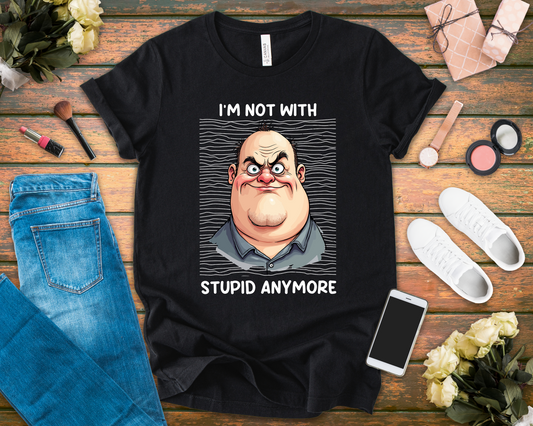 I'm Not With Stupid Anymore Tshirt – Man Simple Smiling Face Graphic